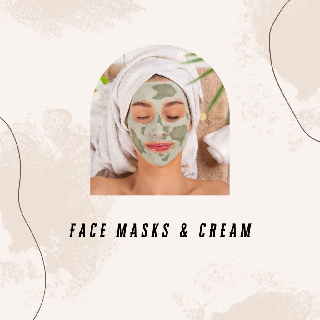 6. Face Masks & Cream 6. Face Masks & Cream