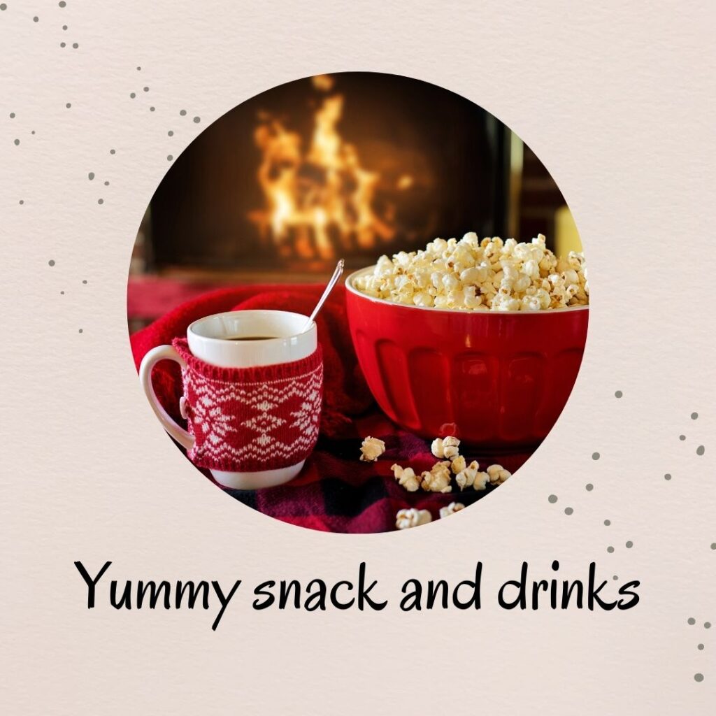 2. Have some yummy snack and drinks 2. Have some yummy snack and drinks