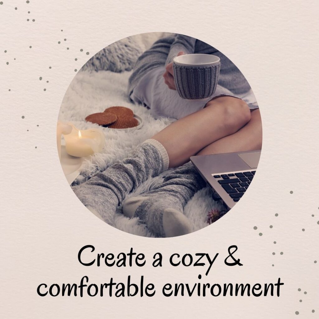 3. Create a comfortable environment 3. Create a comfortable environment