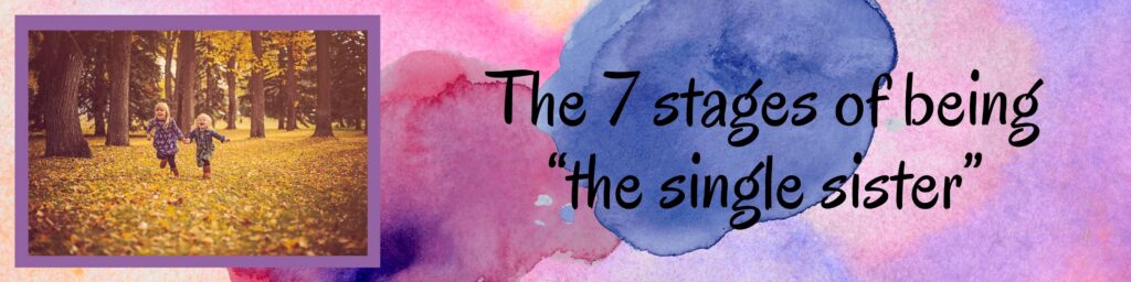 Thus the stages of “the single sister” begin: Thus the stages of “the single sister” begin:
