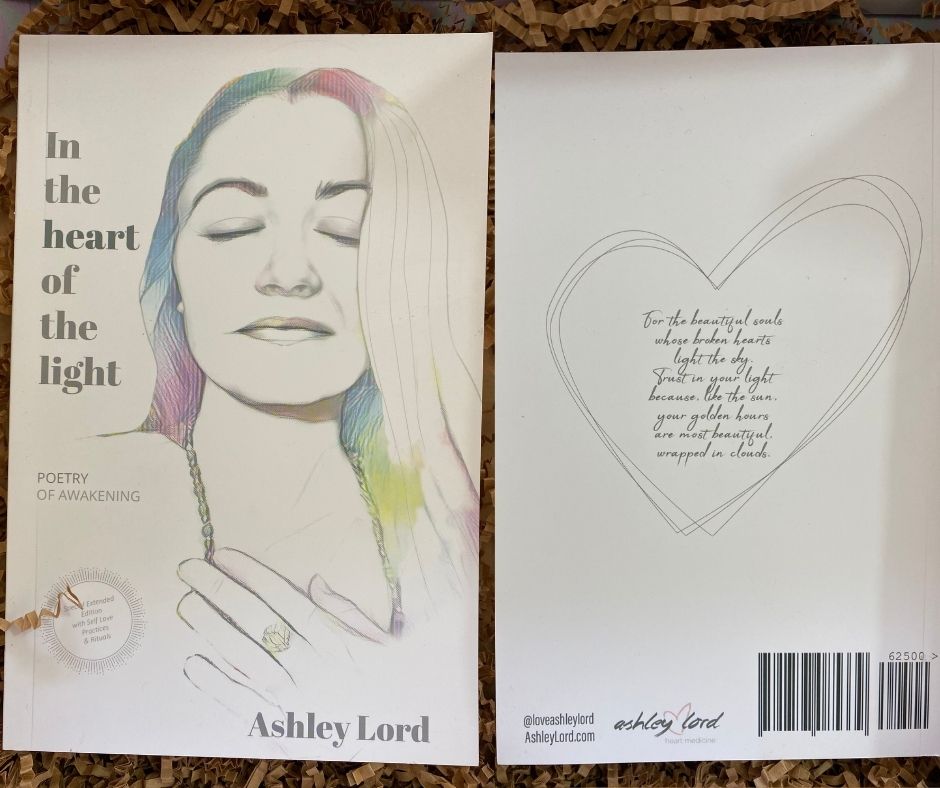 In the Heart of the Light; Poetry of Awakening, by Ashley Lord | WWW.ASHLEYLORD.COM | $17.99 In the Heart of the Light; Poetry of Awakening, by Ashley Lord | WWW.ASHLEYLORD.COM | $17.99