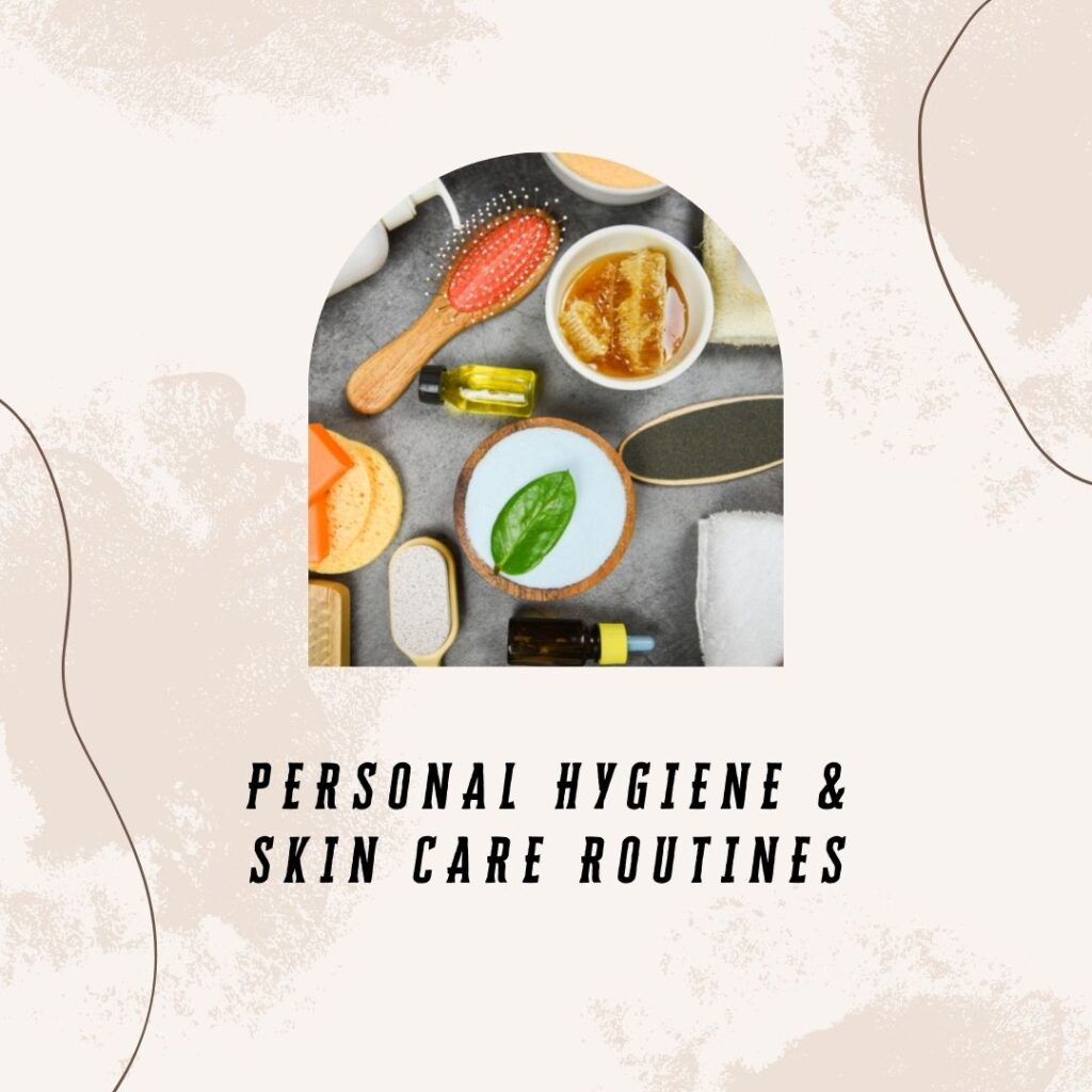 2. Personal hygiene & Skin Care Routines 2. Personal hygiene & Skin Care Routines